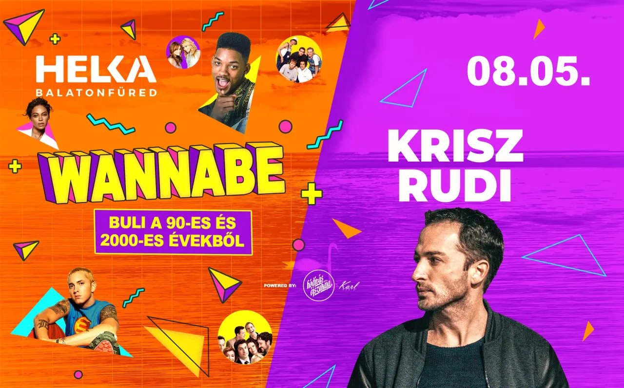 Wannabe - Best of 90’s & 00’s ✘ KRISZ RUDI • 08.05. • Helka Grand
