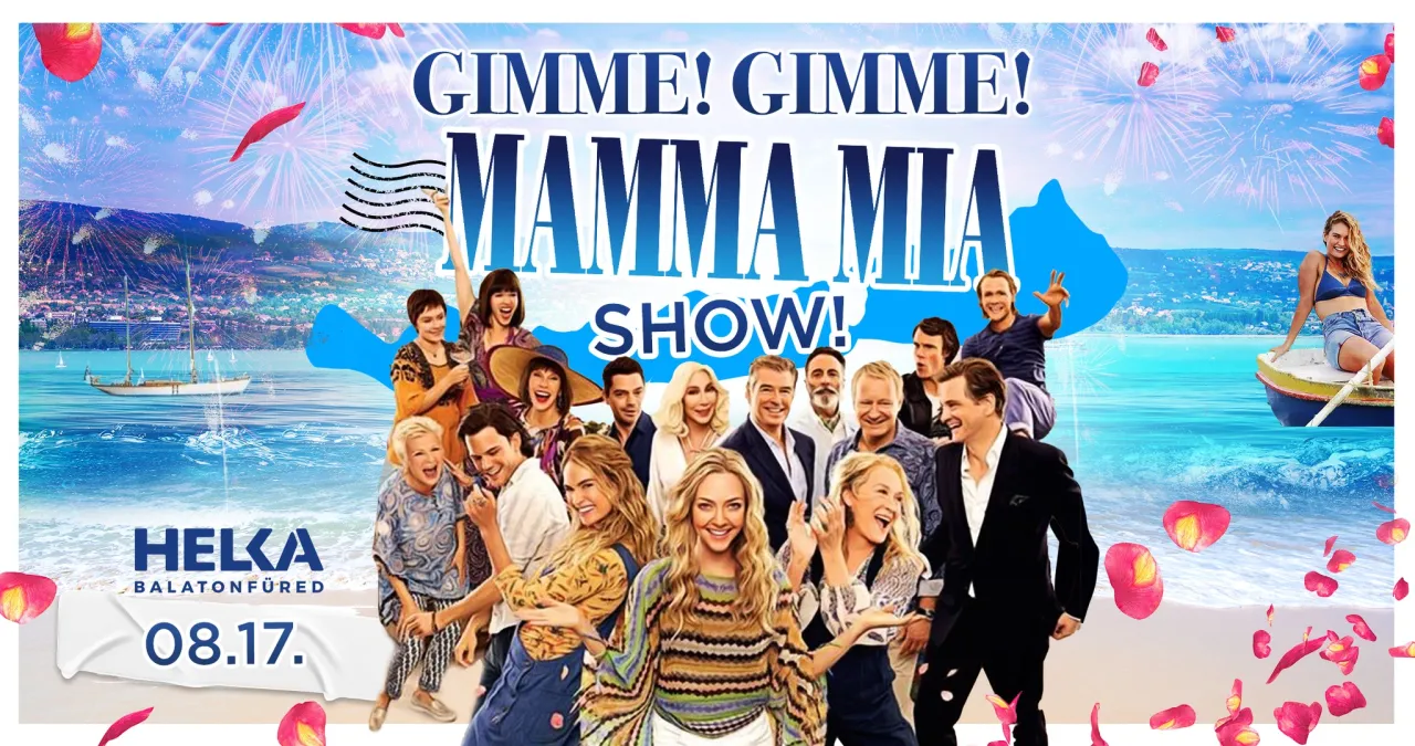 Gimme! Gimme! Mamma Mia Show • 08.17. • Helka Balatonfüred