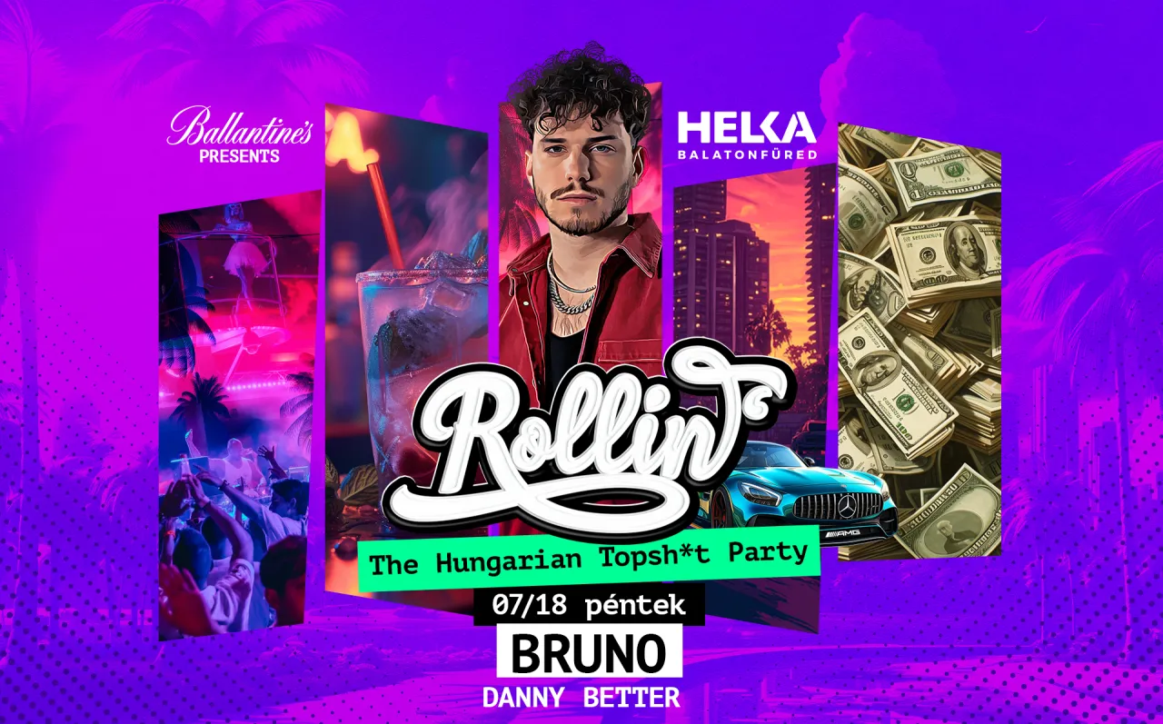 ROLLIN' - The Hungarian Topsh*t Party ✘ BRUNO • Helka Balatonfüred • 07.18.